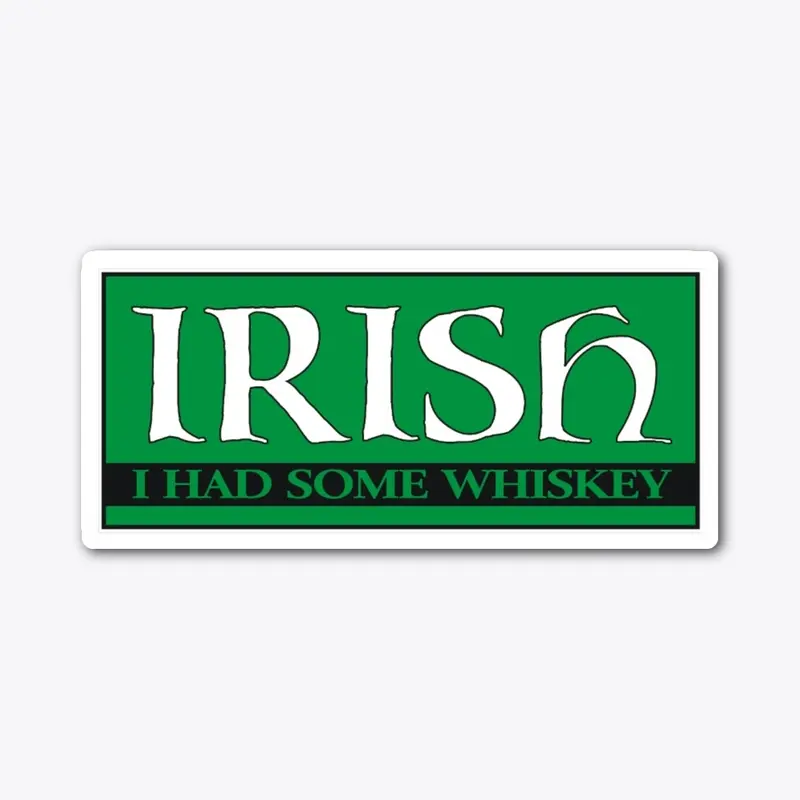 IRISH - I Had Some Whiskey